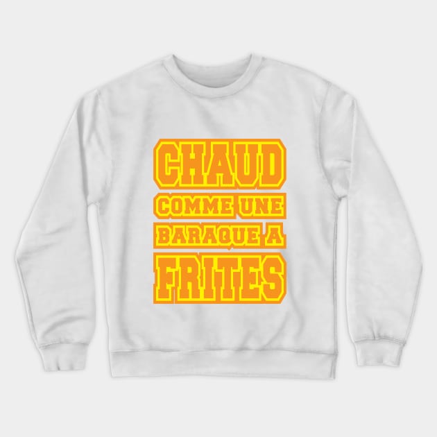 Chaud comme une baraque a frites Crewneck Sweatshirt by Extracom